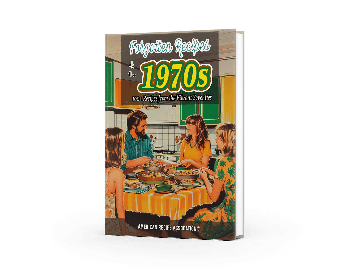 Forgotten Recipes of the Vibrant Seventies (70s) Cookbook - Book
