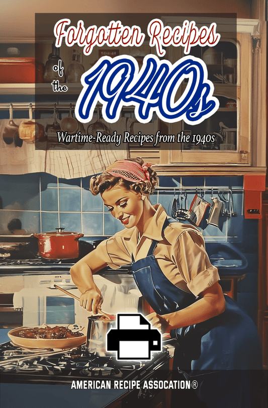 Forgotten Recipes of the Wartimes Forties 40s Cookbook - Printable